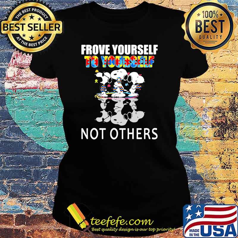 Frove Yourself To Yourself Not Others Snoopy Autism s Ladies tee Frove Yourself To Yourself Not Others Snoopy Autism s Ladies tee