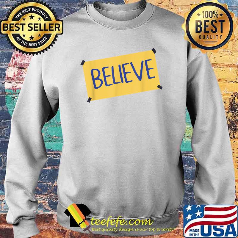 Funny Believe T-Shirt Sweater Funny Believe T-Shirt Sweater