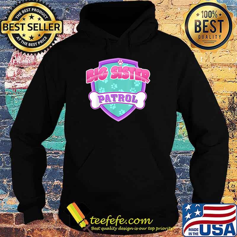 Funny Big Sister Patrol Dog T-Shirt Hoodie Funny Big Sister Patrol Dog T-Shirt Hoodie