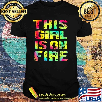 Funny This Girl Is On Fire Colorfuls T-Shirt