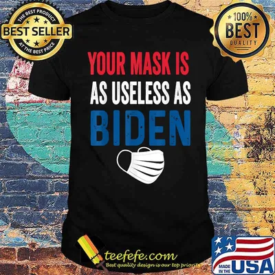 Funny Your Mask Is As Useless As Biden T-Shirt