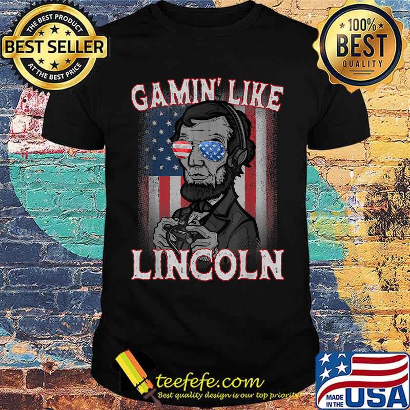 Gamin' Like Lincoln Gaming Gamer 4th of July T-Shirt
