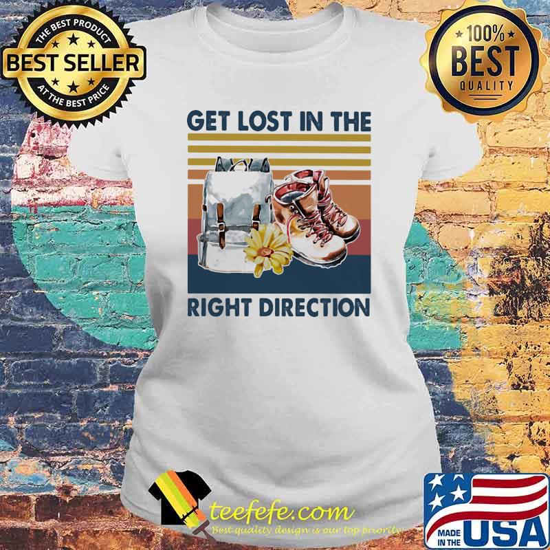 Get Lost In The Right Direction Vintage Shirt Laides tee Get Lost In The Right Direction Vintage Shirt Laides tee