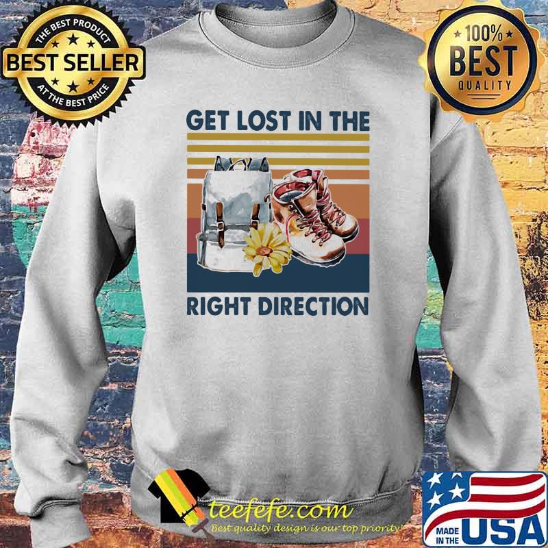 Get Lost In The Right Direction Vintage Shirt Sweater Get Lost In The Right Direction Vintage Shirt Sweater