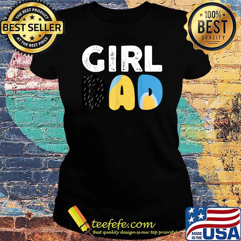 Girl Dad Father's Day Shirt Ladies tee Girl Dad Father's Day Shirt Ladies tee