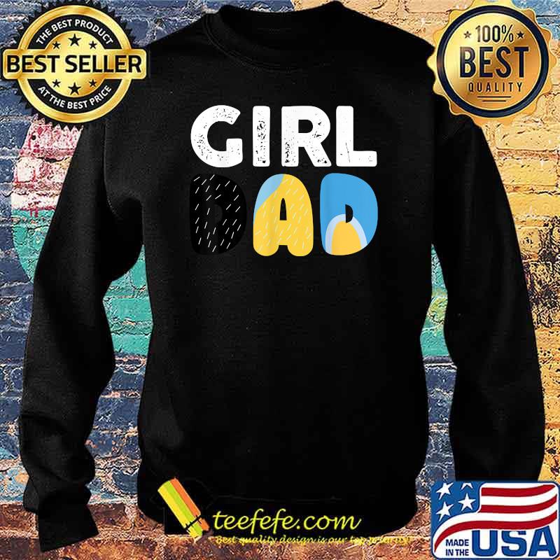 Girl Dad Father's Day Shirt Sweater Girl Dad Father's Day Shirt Sweater