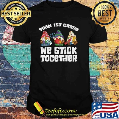 GNOMES We Stick Together Team 1st Grade Teacher Student Premium Shirt