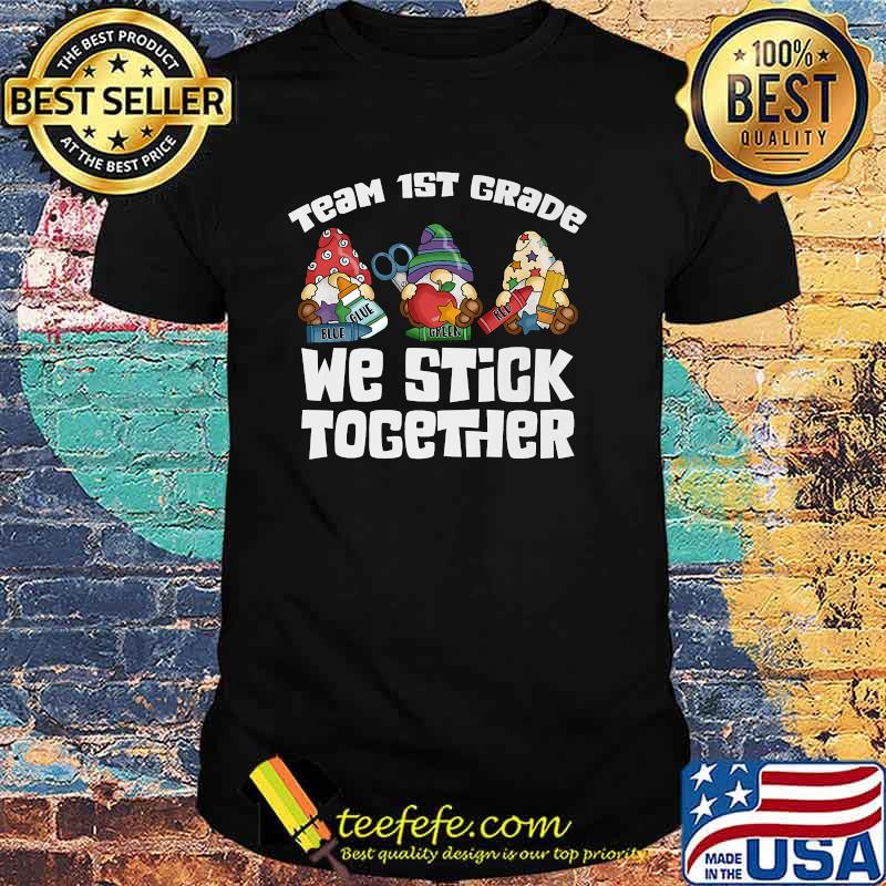 GNOMES We Stick Together Team 1st Grade Teacher Student Premium Shirt