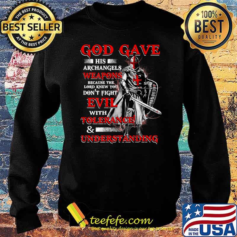 God gave His Archangels Weapons because the Lord Knew Understanding T-Shirt Sweater God gave His Archangels Weapons because the Lord Knew Understanding T-Shirt Sweater