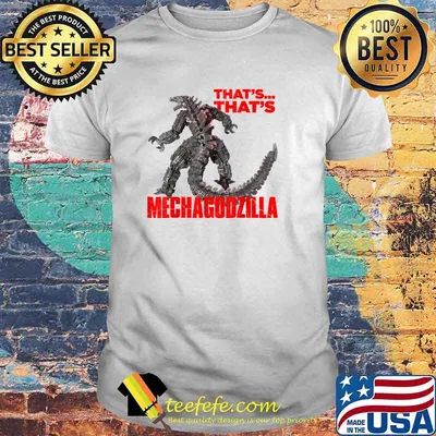 Godzilla vs Kong That's Mechagodzilla Shirt