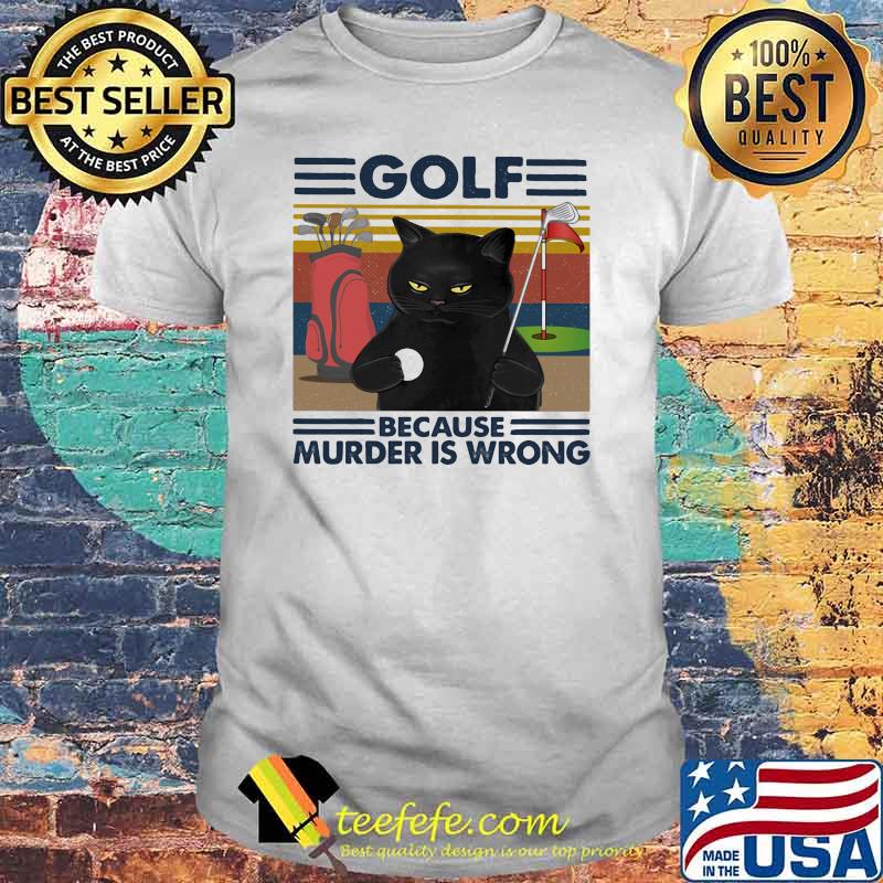 Golf Because Murder Is Wrong Cat Vintage Shirt