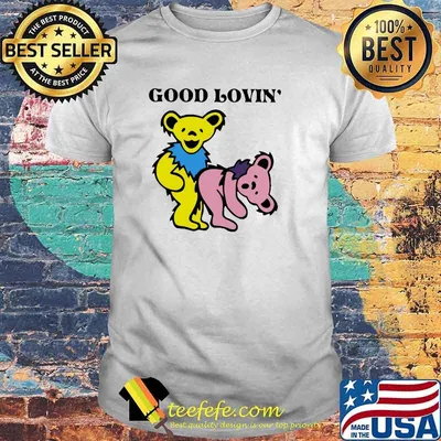 Good Loving Bear Shirt
