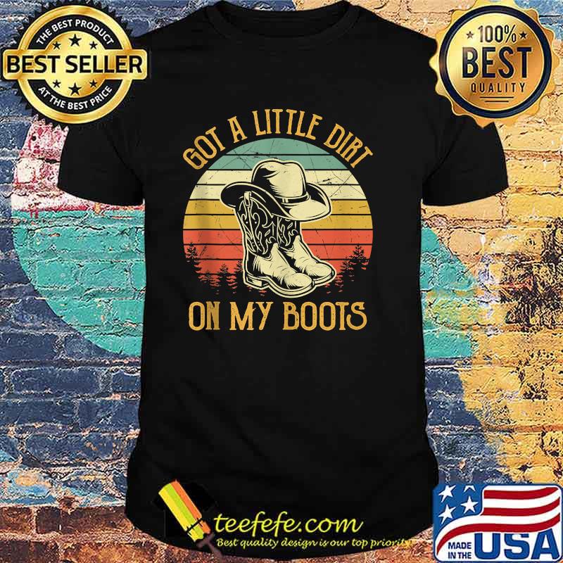 Got A Little Dirt On My Boots Music Vintage Shirt