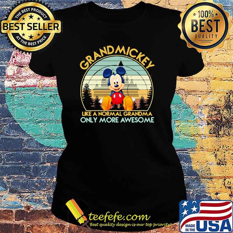 Grandmickey Like A Normal Grandma Only More Awesome Vintage Shirt Ladies tee Grandmickey Like A Normal Grandma Only More Awesome Vintage Shirt Ladies tee