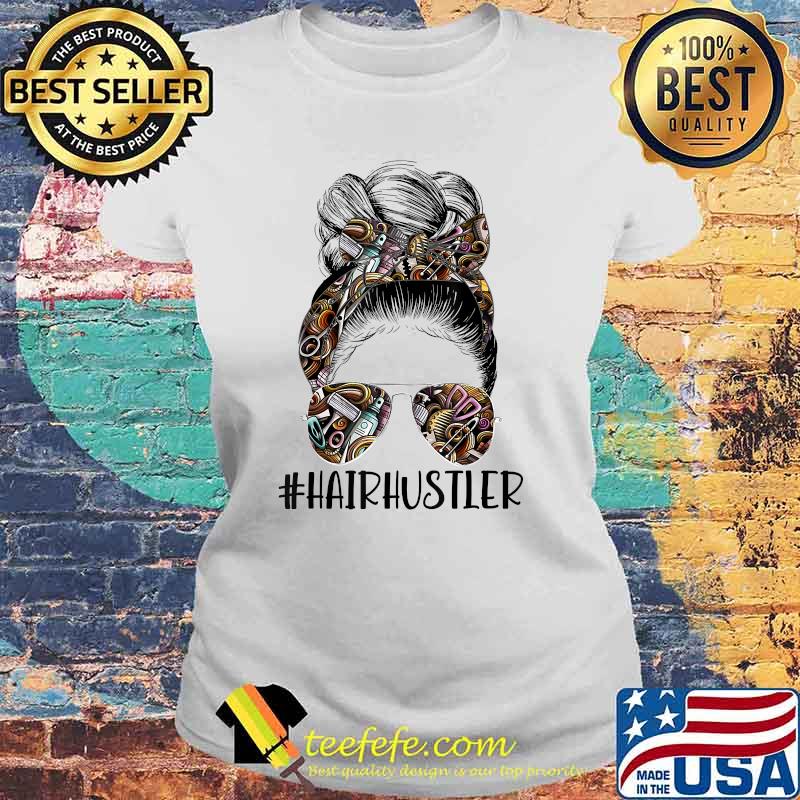 Hair Hustler Hairdresser Messy Bun Shirt Laides tee Hair Hustler Hairdresser Messy Bun Shirt Laides tee
