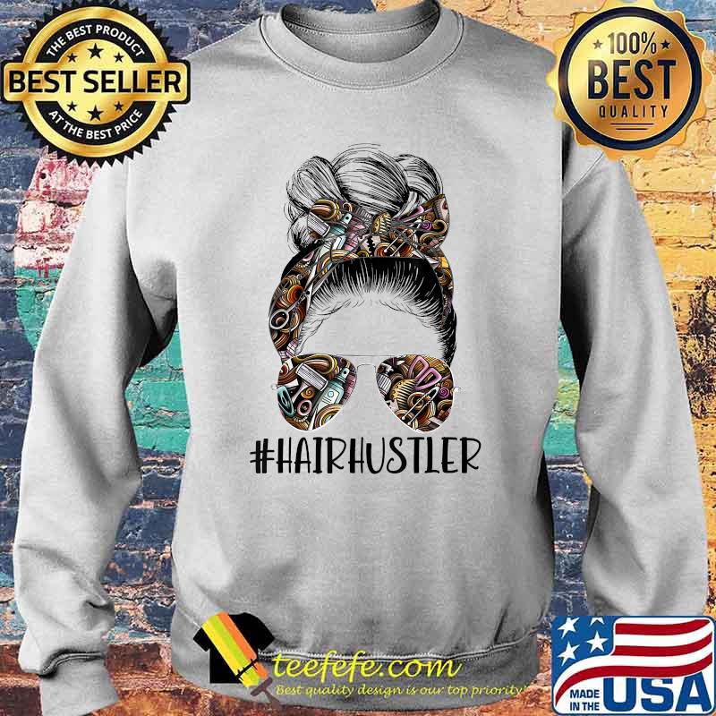 Hair Hustler Hairdresser Messy Bun Shirt Sweater Hair Hustler Hairdresser Messy Bun Shirt Sweater