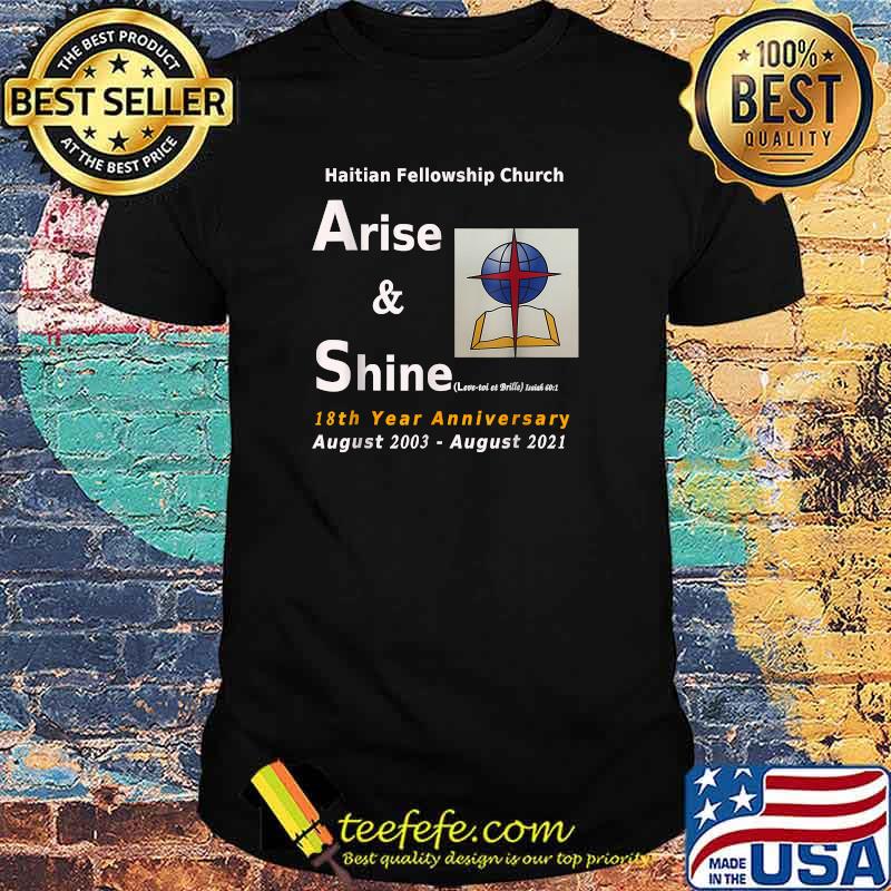 Haitian Fellowship Church Arise And Shine 18th Year Annversary August 2003 T-Shirt