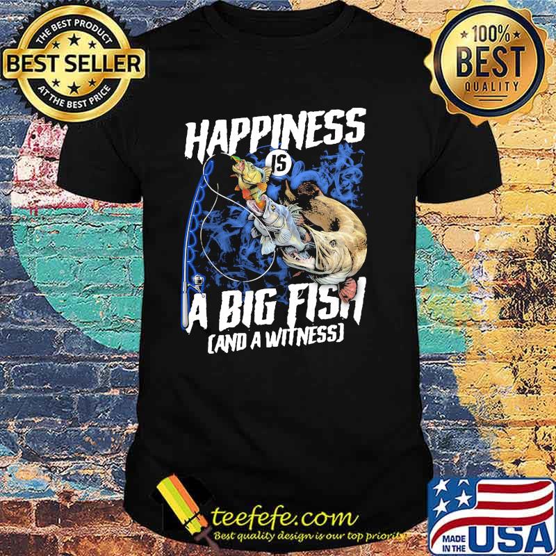 Happiness a big fish and a withness shirt