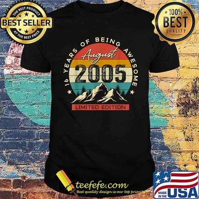 Happy 16th Birthday Vintage August 2005 16 Years Of Being Awesome Vintage Shirt