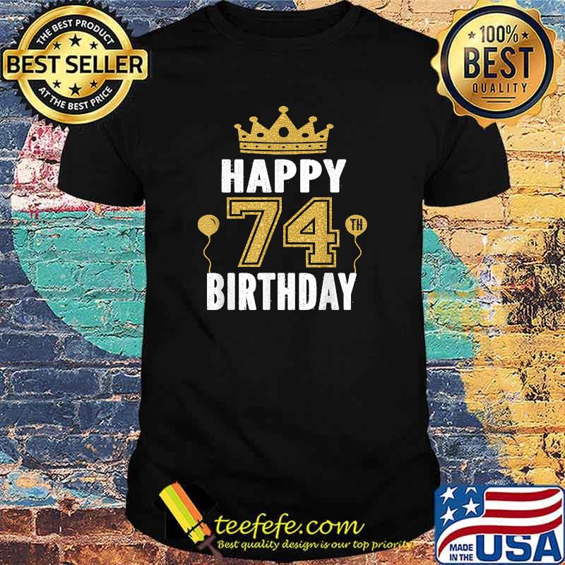 Happy 74th Birthday Idea For 74 Years Old T-Shirt