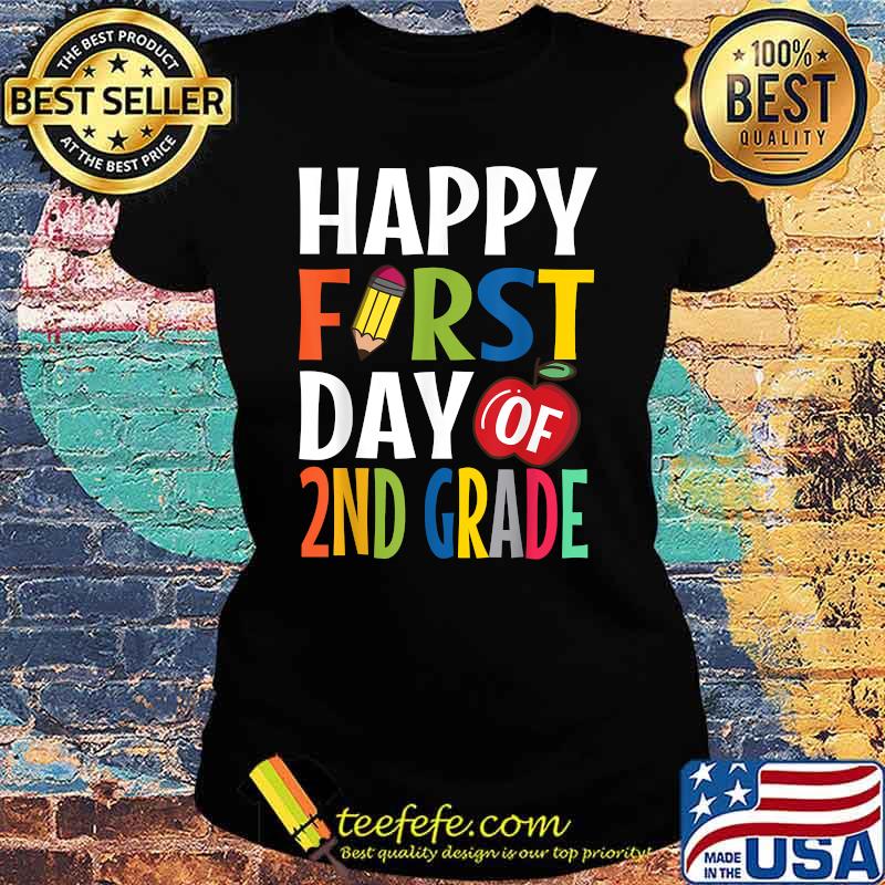 Happy First Day 2nd Grade School Teacher Student Shirt Ladies tee Happy First Day 2nd Grade School Teacher Student Shirt Ladies tee