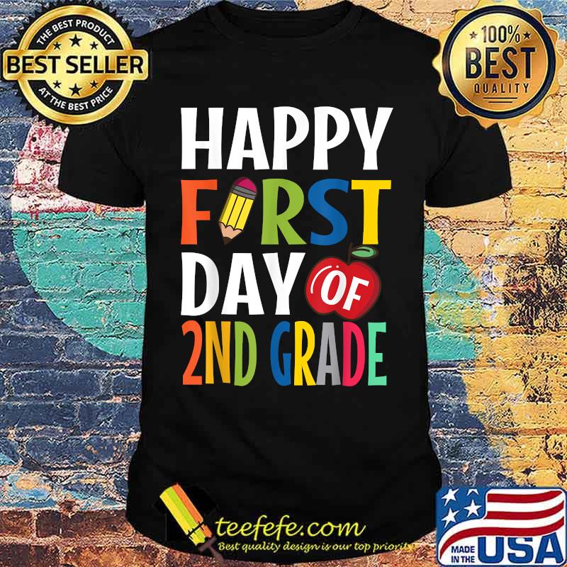Happy First Day 2nd Grade School Teacher Student Shirt