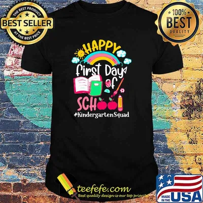 Happy First Day Of School Kindergarten Teacher Squad Shirt