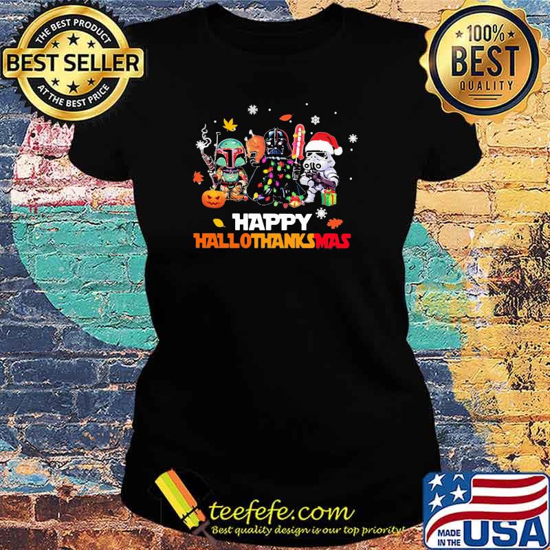 Happy Hallothanksmas The Star War Shirt Ladies tee Happy Hallothanksmas The Star War Shirt Ladies tee