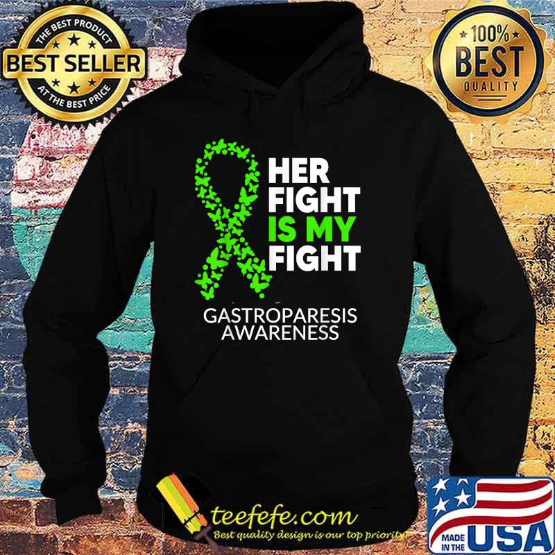 Her Fight is my Fight Green Ribbon Gastroparesis Awareness T-Shirt Hoodie Her Fight is my Fight Green Ribbon Gastroparesis Awareness T-Shirt Hoodie