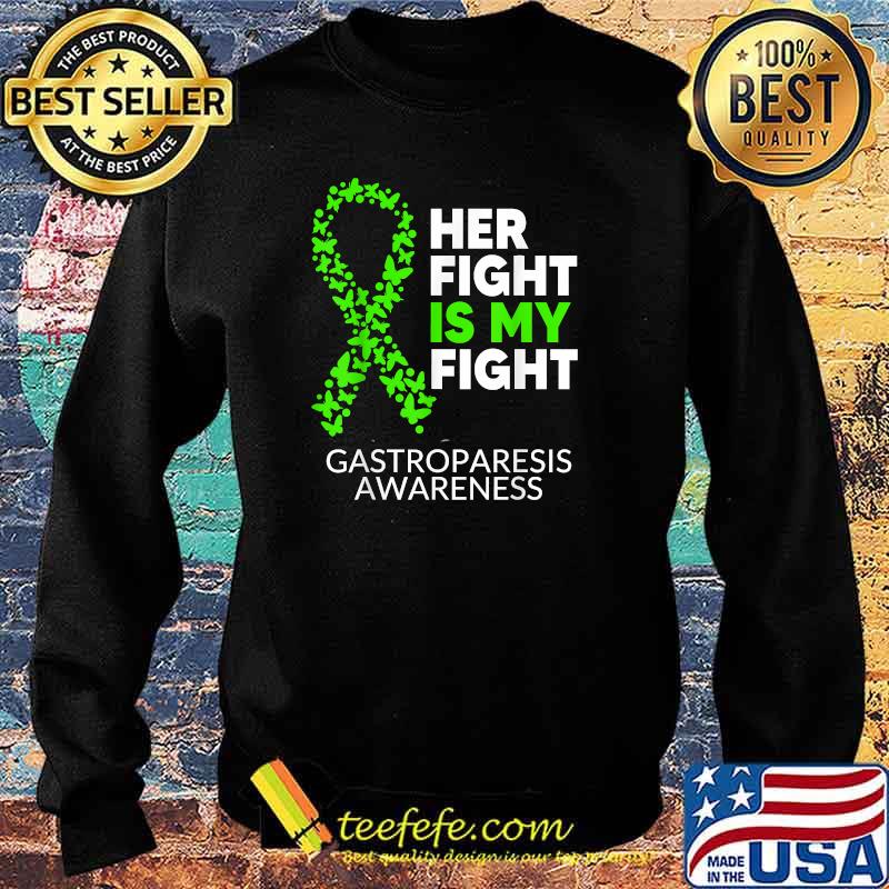 Her Fight is my Fight Green Ribbon Gastroparesis Awareness T-Shirt Sweater Her Fight is my Fight Green Ribbon Gastroparesis Awareness T-Shirt Sweater