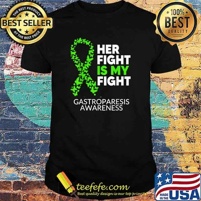 Her Fight is my Fight Green Ribbon Gastroparesis Awareness T-Shirt