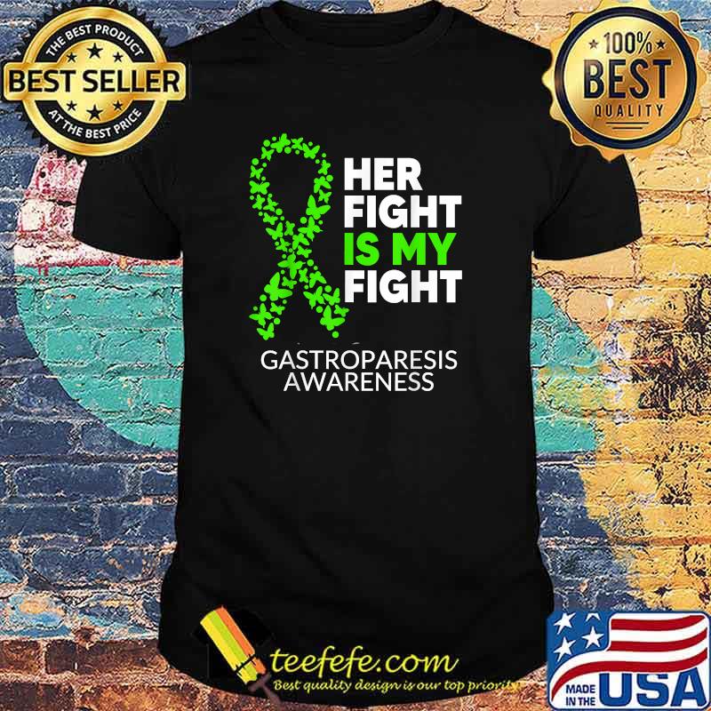 Her Fight is my Fight Green Ribbon Gastroparesis Awareness T-Shirt Her Fight is my Fight Green Ribbon Gastroparesis Awareness T-Shirt