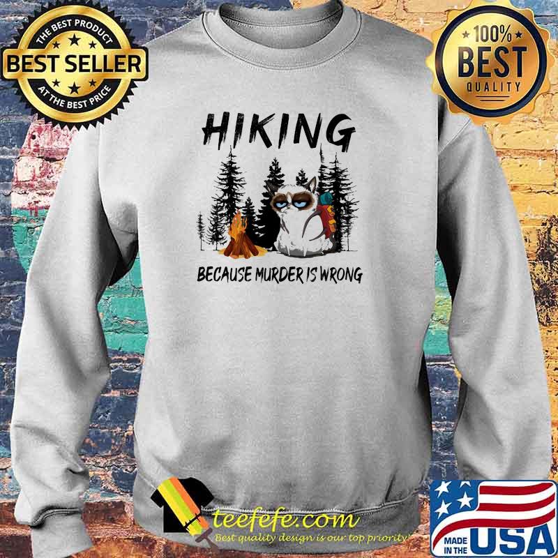 Hiking because murder is wrong cat s Sweater Hiking because murder is wrong cat s Sweater