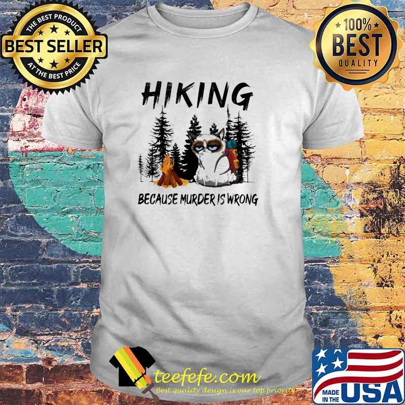 Hiking because murder is wrong cat shirt