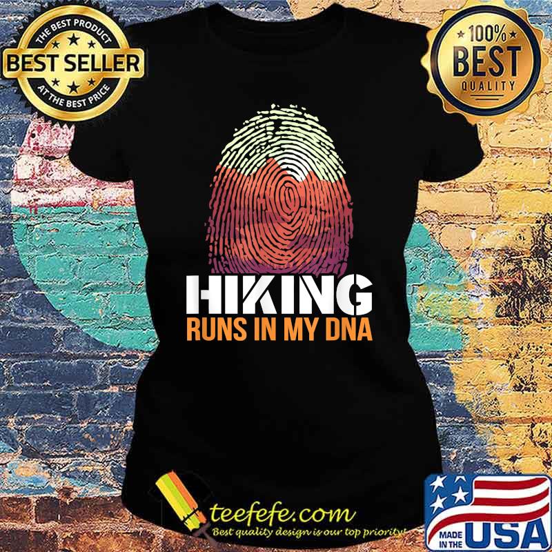 Hiking Runs In My DNA Shirt Ladies tee Hiking Runs In My DNA Shirt Ladies tee