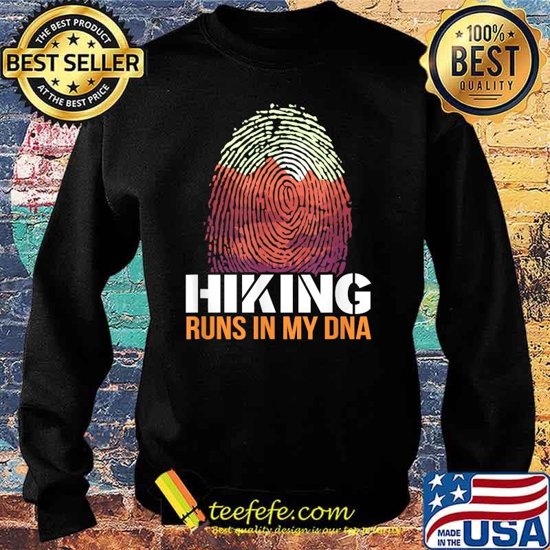 Hiking Runs In My DNA Shirt Sweater Hiking Runs In My DNA Shirt Sweater