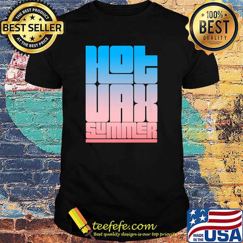 Hot VAX Summer T-Shirt Hot VAX Summer T-Shirt