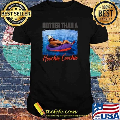 Hotter Than A Hoochie Coochie Summer T-Shirt