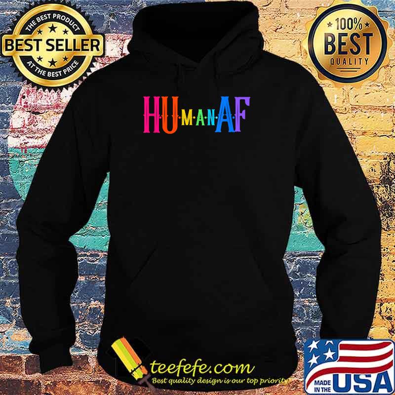 Human AF Equality for All Rainbow T-Shirt Hoodie Human AF Equality for All Rainbow T-Shirt Hoodie