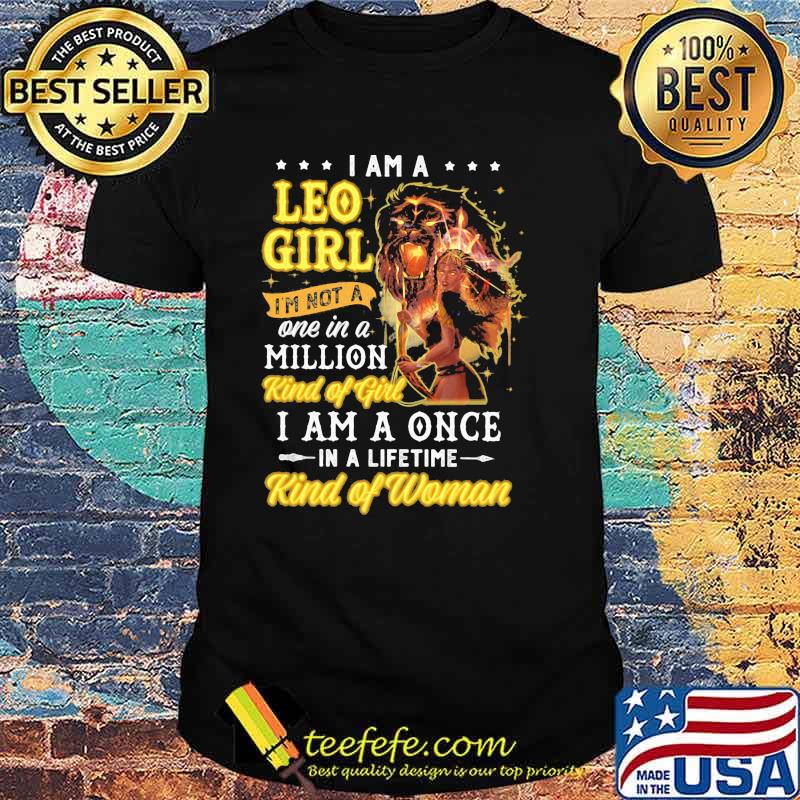 I am a leo girl im not a one in a million kind of girl i am a once kind of woman lion shirt