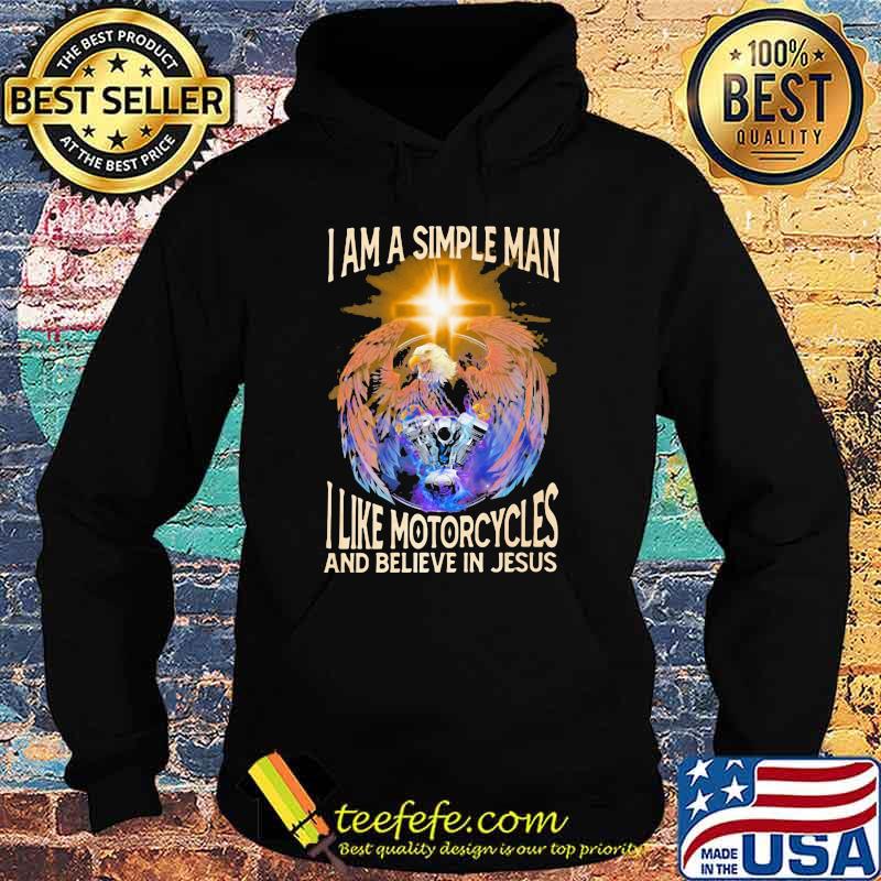 I Am A Simple man I like Motorcycles and Believe In Jesus Shirt Hoodie I Am A Simple man I like Motorcycles and Believe In Jesus Shirt Hoodie