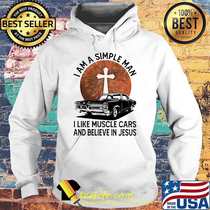 I Am A Simple Man I Like Muscle Cars And Believe In Jesus Blood Moon Shirt Hoodie I Am A Simple Man I Like Muscle Cars And Believe In Jesus Blood Moon Shirt Hoodie