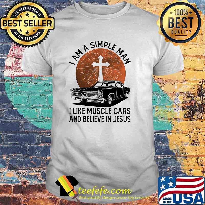 I Am A Simple Man I Like Muscle Cars And Believe In Jesus Blood Moon Shirt I Am A Simple Man I Like Muscle Cars And Believe In Jesus Blood Moon Shirt