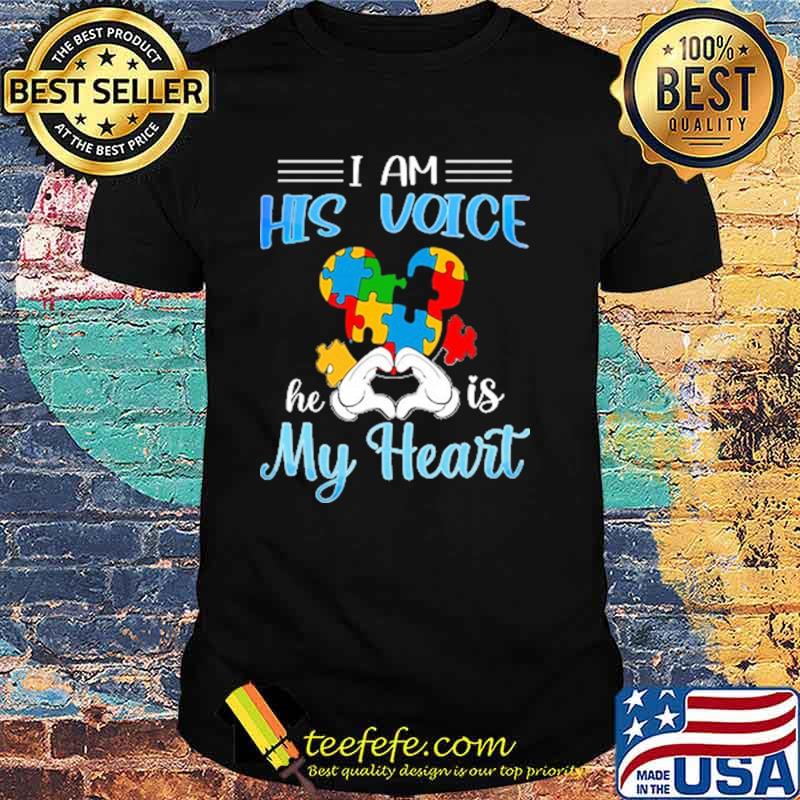 I am his voice he is my heart autism mickey shirt