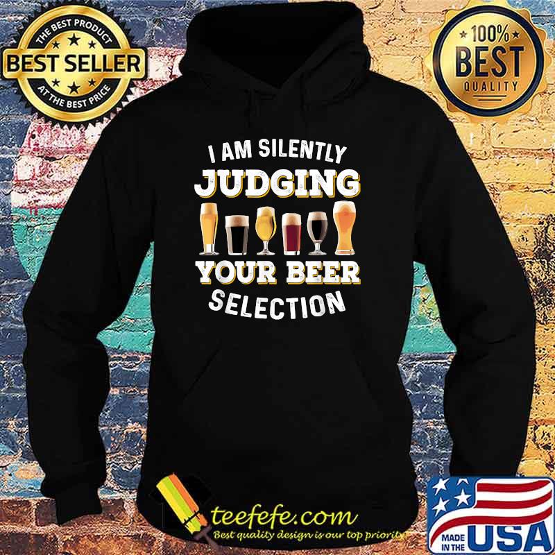 I Am Silently Judging Your Beer Selection Funny T-Shirt Hoodie I Am Silently Judging Your Beer Selection Funny T-Shirt Hoodie