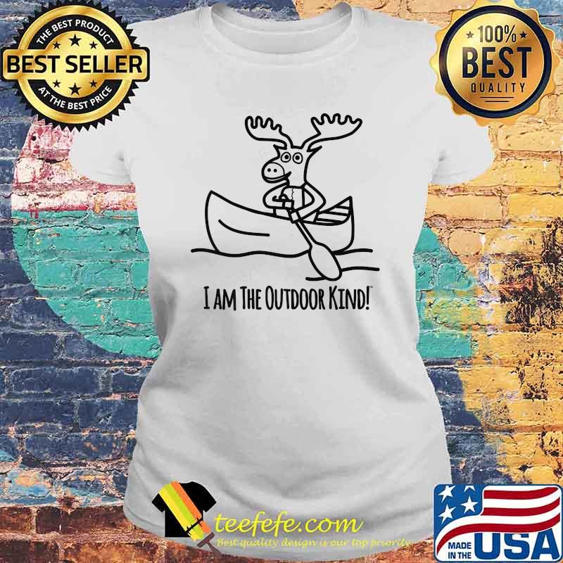 I Am The Outdoor Kind Moose Kayaking Shirt Laides tee I Am The Outdoor Kind Moose Kayaking Shirt Laides tee