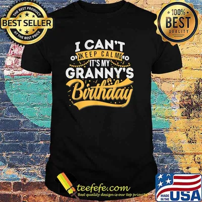 I Can't Keep Calm It's My Granny's Birthday Happy T-Shirt