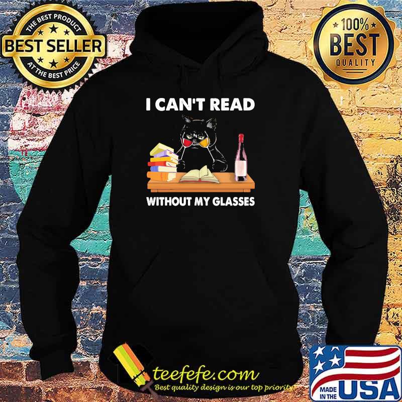 I cant read without my glasses cat wine Hoodie I cant read without my glasses cat wine Hoodie