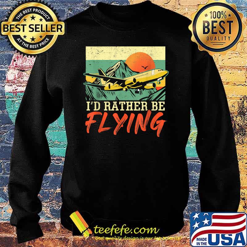 I'd Rather Be Flying Airplane Pilot Vintage T-Shirt Sweater I'd Rather Be Flying Airplane Pilot Vintage T-Shirt Sweater