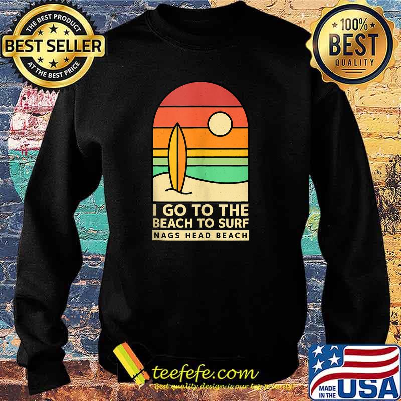 I Go to the Beach to Surf Nags Head Beach Surfing Vintage T-Shirt Sweater I Go to the Beach to Surf Nags Head Beach Surfing Vintage T-Shirt Sweater